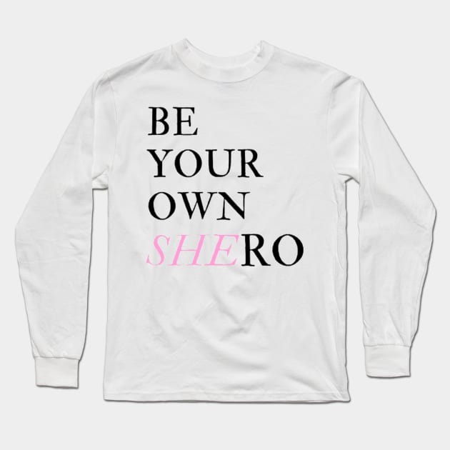 Be Your Own Shero Long Sleeve T-Shirt by Honu Art Studio